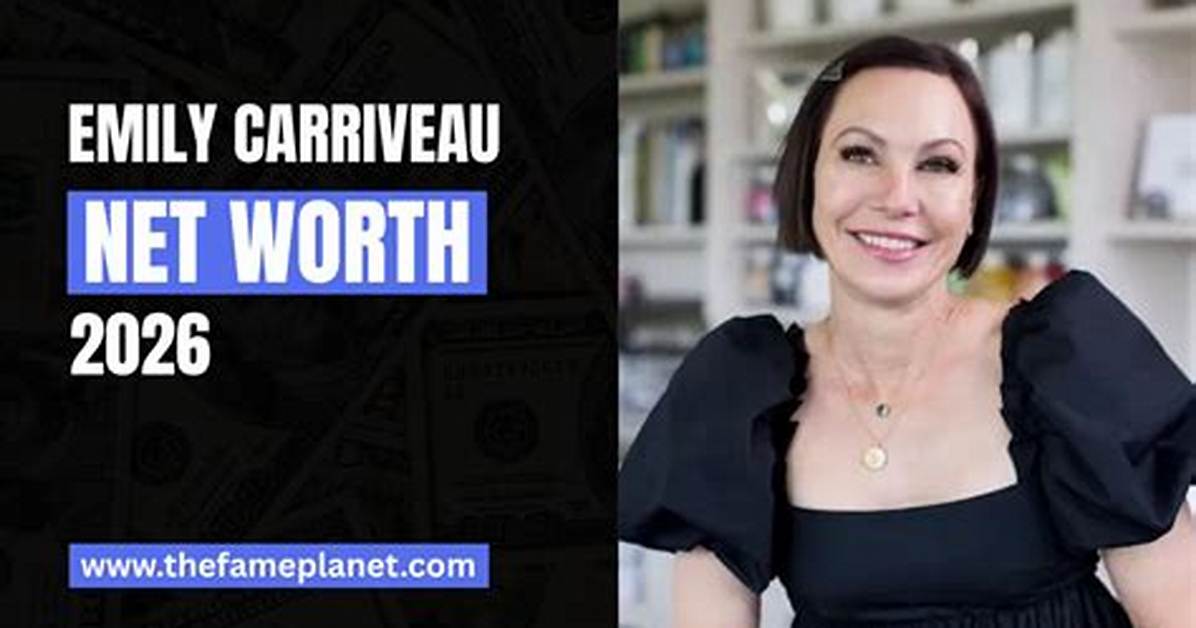 Emily Carriveau Net Worth: a Comprehensive Look at Her Wealth and Career