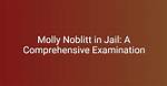 Is Molly Knobbitt in Jail? Unveiling the Truth Behind the Rumors