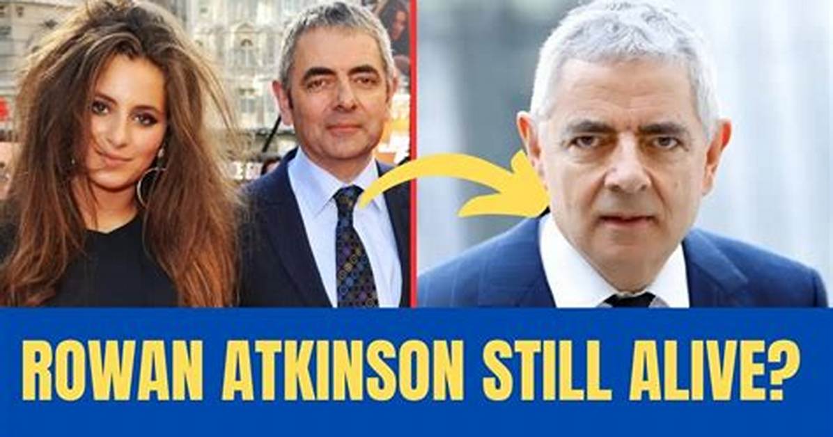 Is Rowan Atkinson Alive? Exploring the Life and Legacy of the Beloved Comedian