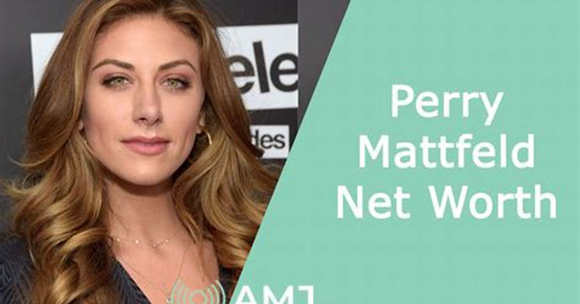Perry Mattfeld's Net Worth: Uncovering the Financial Success of the Rising Star