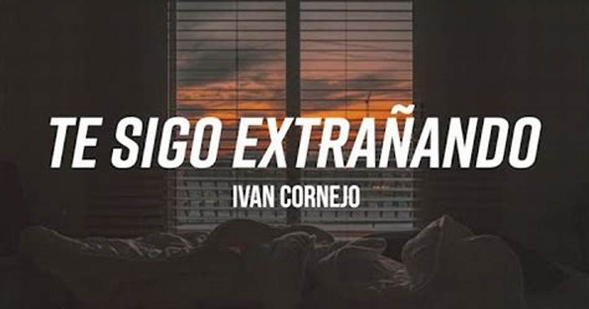 Te Sigo Extraando by Ivan Cornejo Insights |